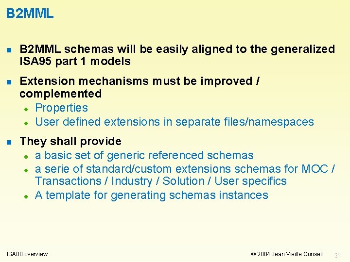 B 2 MML n B 2 MML schemas will be easily aligned to the