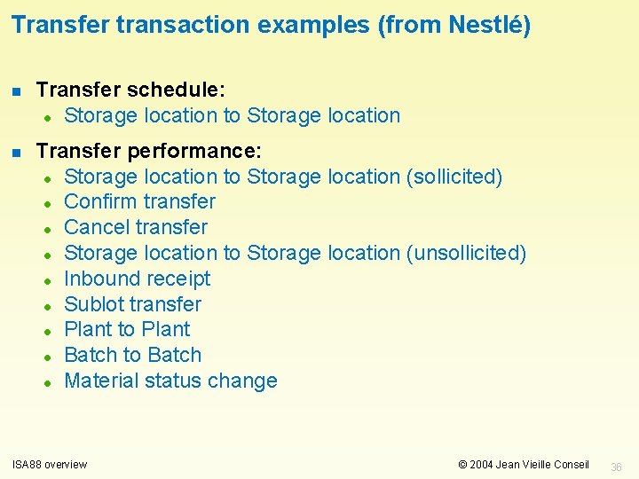 Transfer transaction examples (from Nestlé) n Transfer schedule: l Storage location to Storage location