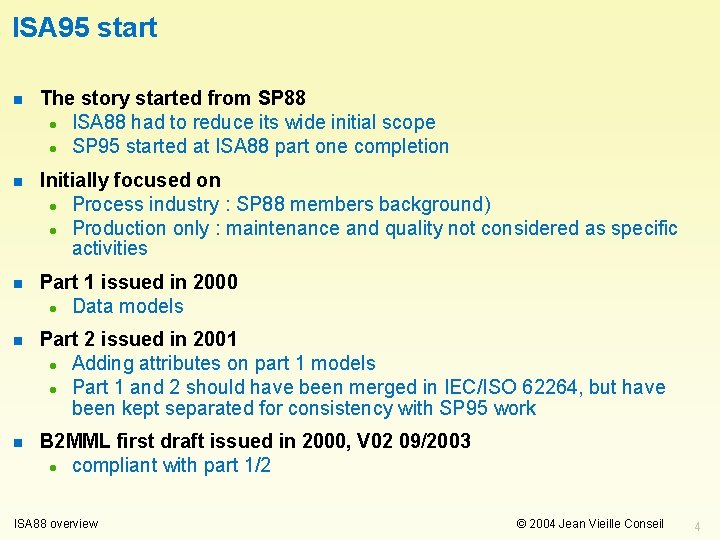 ISA 95 start n The story started from SP 88 l ISA 88 had