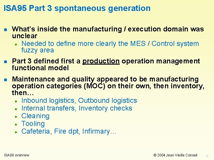 ISA 95 Part 3 spontaneous generation n What’s inside the manufacturing / execution domain