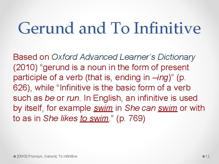 Gerund and To Infinitive Based on Oxford Advanced Learner’s Dictionary (2010) “gerund is a