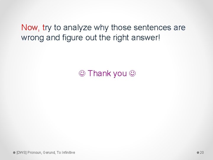 Now, try to analyze why those sentences are wrong and figure out the right