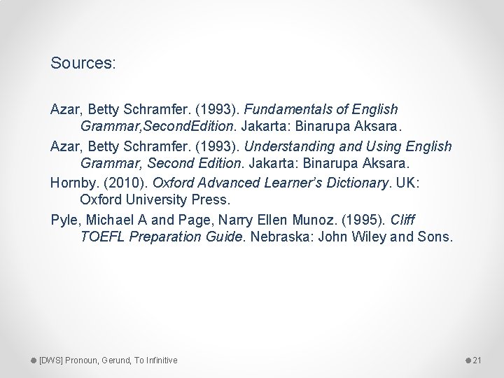 Sources: Azar, Betty Schramfer. (1993). Fundamentals of English Grammar, Second. Edition. Jakarta: Binarupa Aksara.