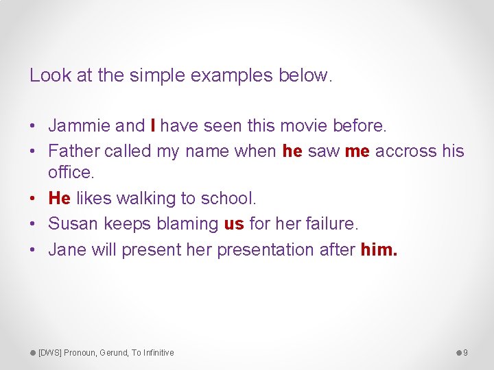 Look at the simple examples below. • Jammie and I have seen this movie