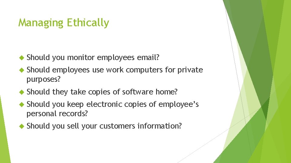 Managing Ethically Should you monitor employees email? Should employees use work computers for private