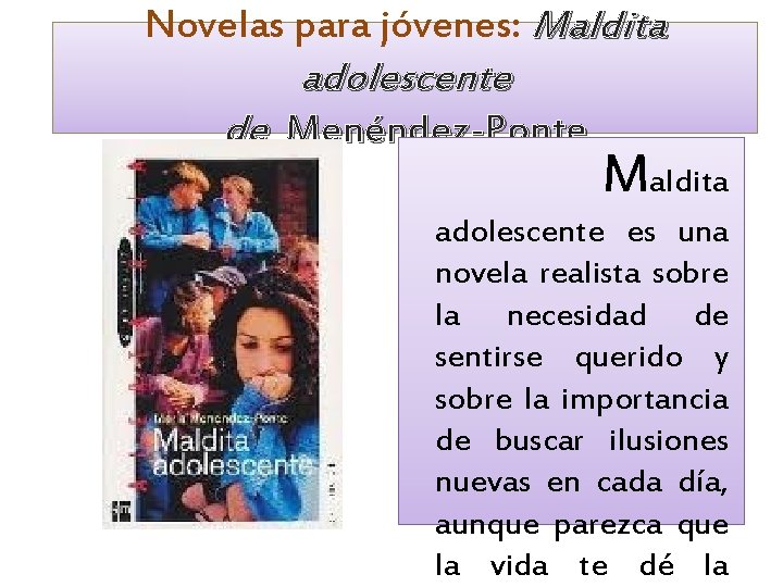 Novelas para jóvenes: Maldita adolescente de Menéndez-Ponte Maldita adolescente es una novela realista sobre