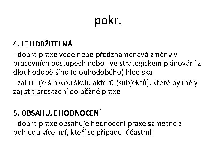 pokr. 4. JE UDRŽITELNÁ - dobrá praxe vede nebo předznamenává změny v pracovních postupech