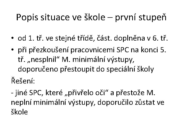 Popis situace ve škole – první stupeň • od 1. tř. ve stejné třídě,