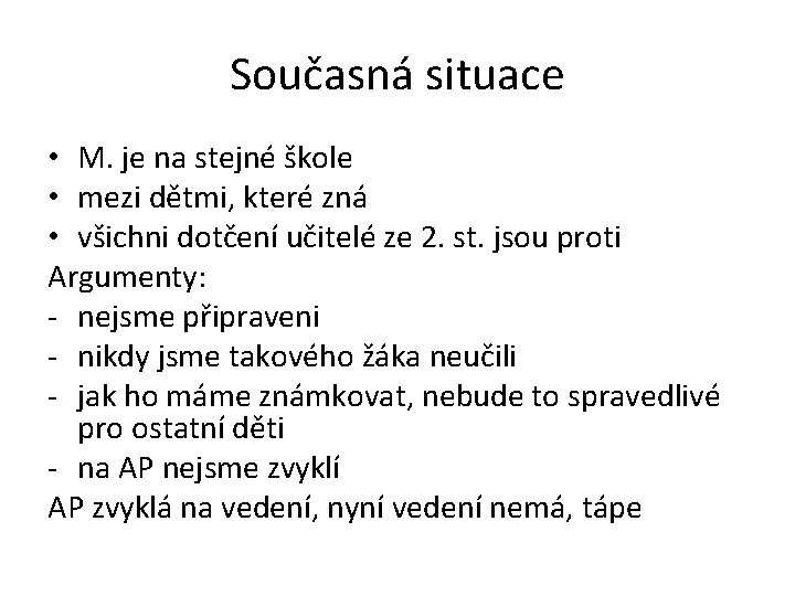 Současná situace • M. je na stejné škole • mezi dětmi, které zná •