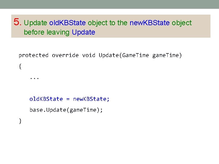 5. Update old. KBState object to the new. KBState object before leaving Update protected