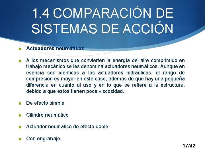 1. 4 COMPARACIÓN DE SISTEMAS DE ACCIÓN S Actuadores neumáticos S A los mecanismos