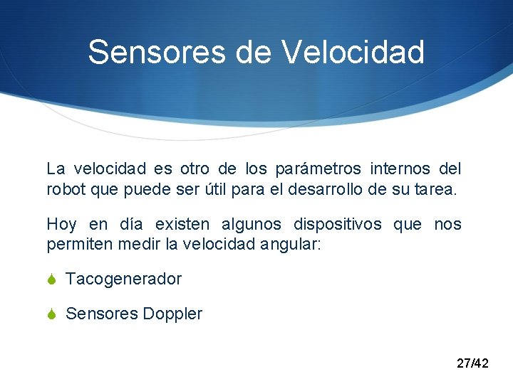 Sensores de Velocidad La velocidad es otro de los parámetros internos del robot que