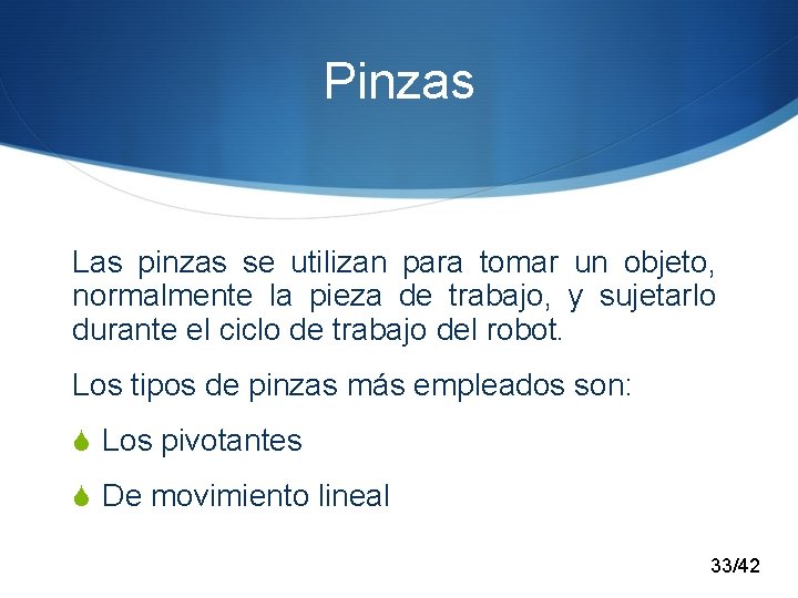 Pinzas Las pinzas se utilizan para tomar un objeto, normalmente la pieza de trabajo,