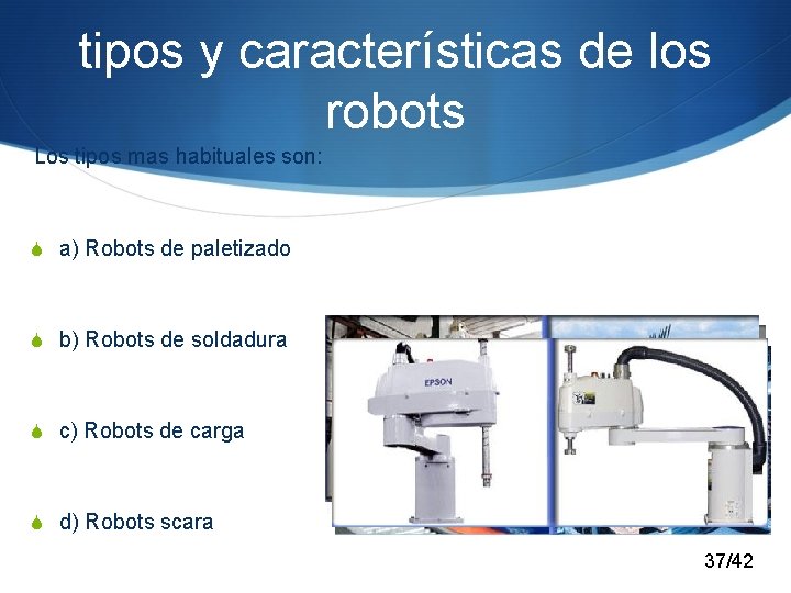 tipos y características de los robots Los tipos mas habituales son: S a) Robots