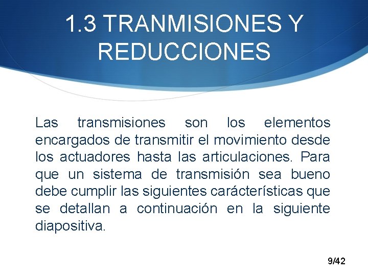 1. 3 TRANMISIONES Y REDUCCIONES Las transmisiones son los elementos encargados de transmitir el