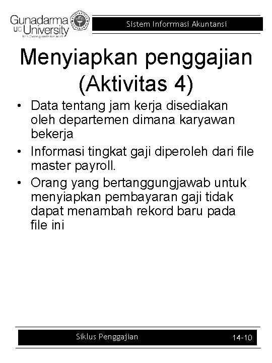 Sistem Inforrmasi Akuntansi Menyiapkan penggajian (Aktivitas 4) • Data tentang jam kerja disediakan oleh