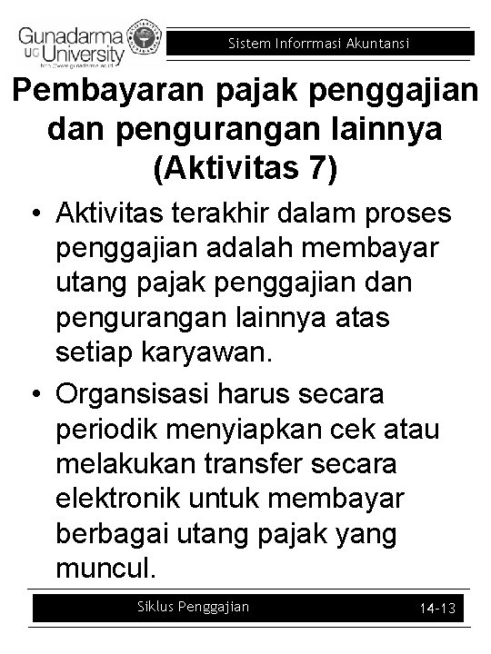 Sistem Inforrmasi Akuntansi Pembayaran pajak penggajian dan pengurangan lainnya (Aktivitas 7) • Aktivitas terakhir