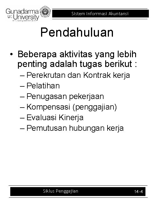 Sistem Inforrmasi Akuntansi Pendahuluan • Beberapa aktivitas yang lebih penting adalah tugas berikut :