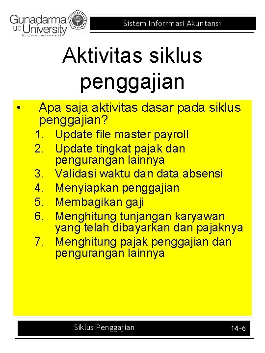 Sistem Inforrmasi Akuntansi Aktivitas siklus penggajian • Apa saja aktivitas dasar pada siklus penggajian?