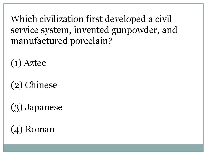 Which civilization first developed a civil service system, invented gunpowder, and manufactured porcelain? (1)