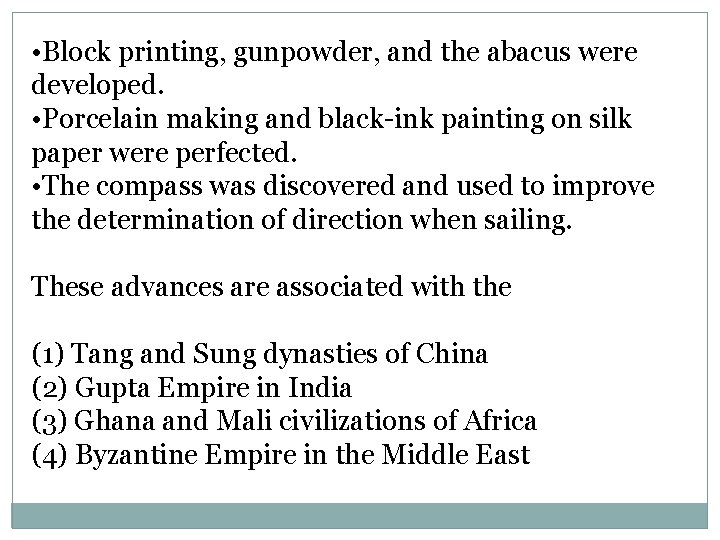  • Block printing, gunpowder, and the abacus were developed. • Porcelain making and