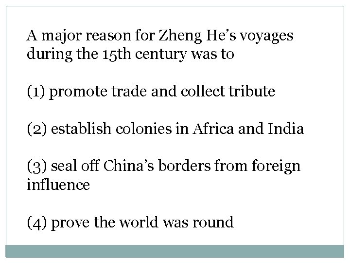 A major reason for Zheng He’s voyages during the 15 th century was to