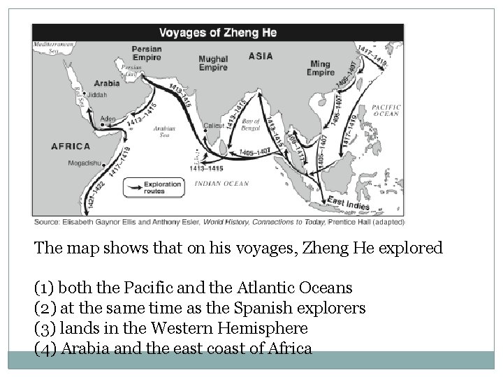 The map shows that on his voyages, Zheng He explored (1) both the Pacific