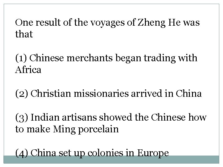 One result of the voyages of Zheng He was that (1) Chinese merchants began