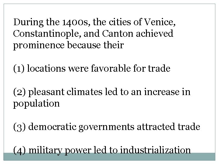 During the 1400 s, the cities of Venice, Constantinople, and Canton achieved prominence because