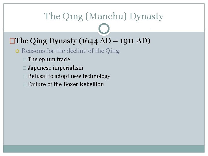 The Qing (Manchu) Dynasty �The Qing Dynasty (1644 AD – 1911 AD) Reasons for