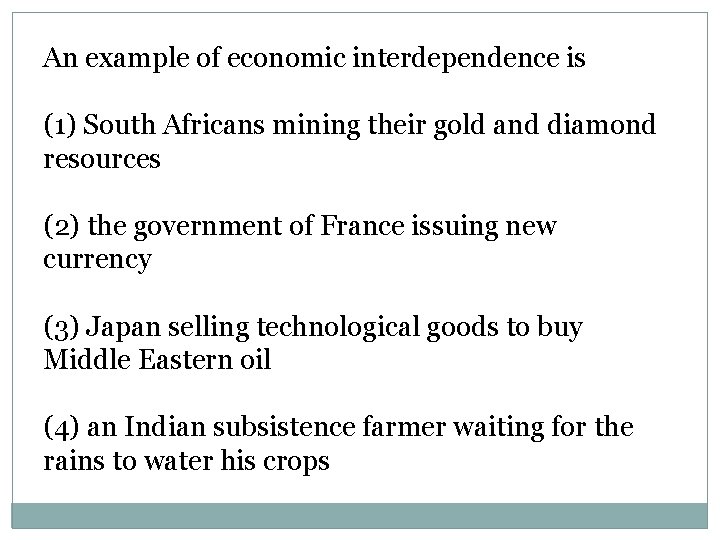 An example of economic interdependence is (1) South Africans mining their gold and diamond