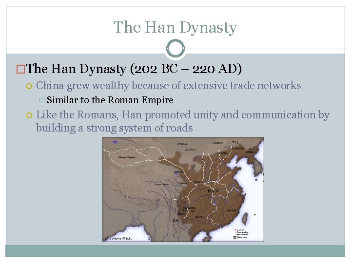 The Han Dynasty �The Han Dynasty (202 BC – 220 AD) China grew wealthy