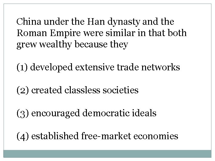 China under the Han dynasty and the Roman Empire were similar in that both