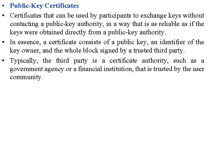  • Public-Key Certificates • Certificates that can be used by participants to exchange