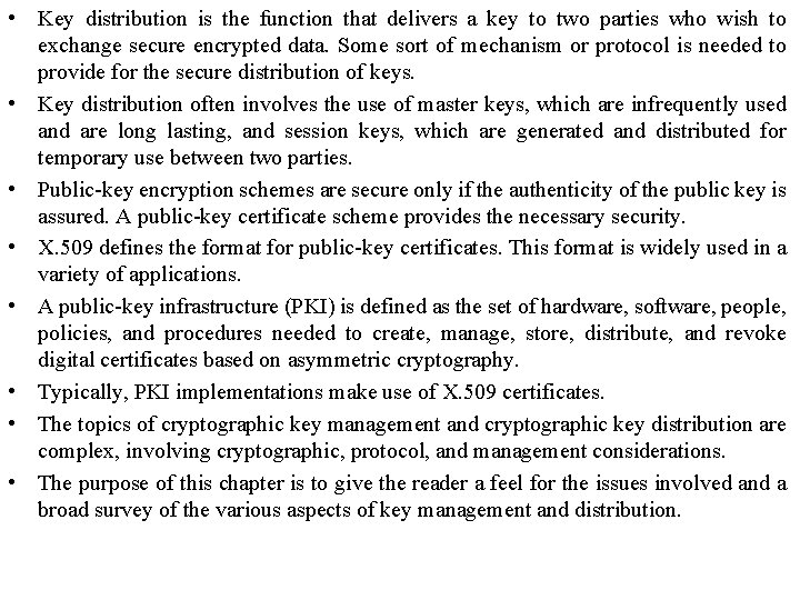  • Key distribution is the function that delivers a key to two parties