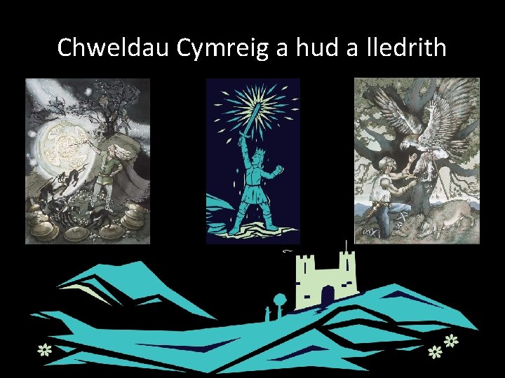 Chweldau Cymreig a hud a lledrith 