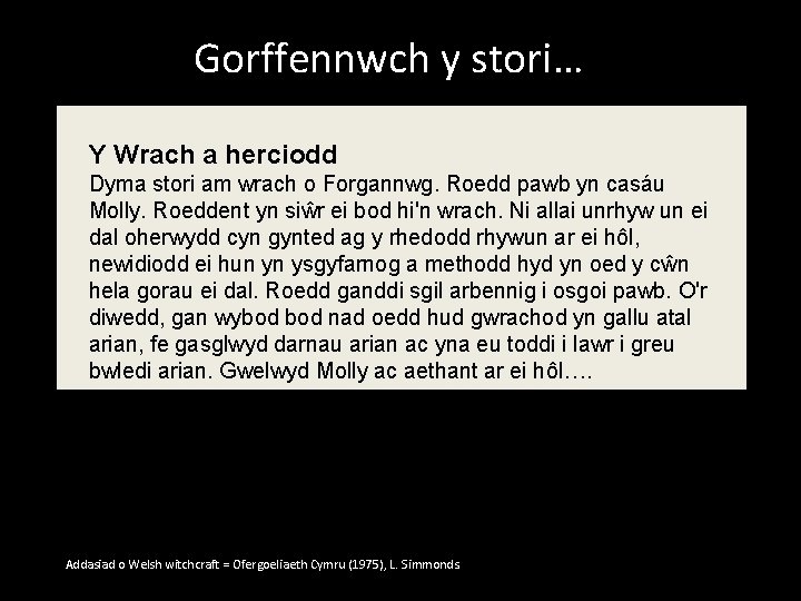 Gorffennwch y stori… Y Wrach a herciodd Dyma stori am wrach o Forgannwg. Roedd