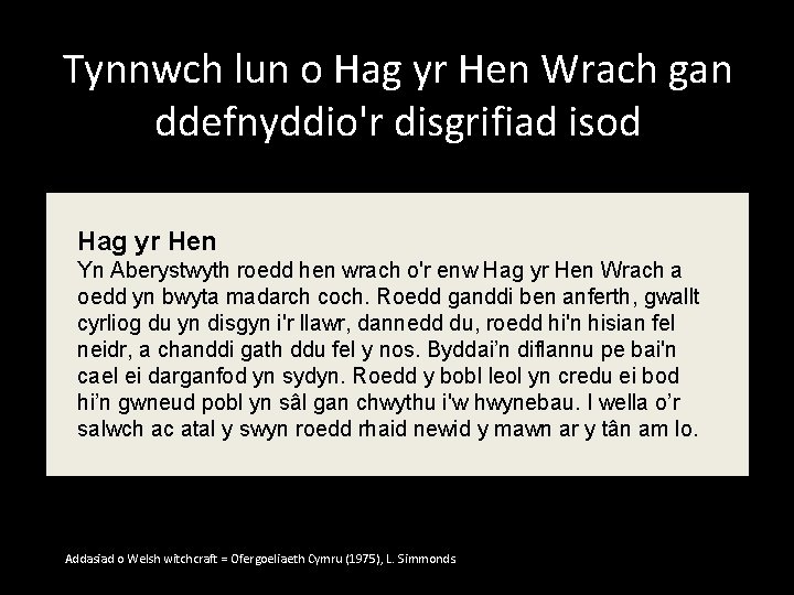 Tynnwch lun o Hag yr Hen Wrach gan ddefnyddio'r disgrifiad isod Hag yr Hen