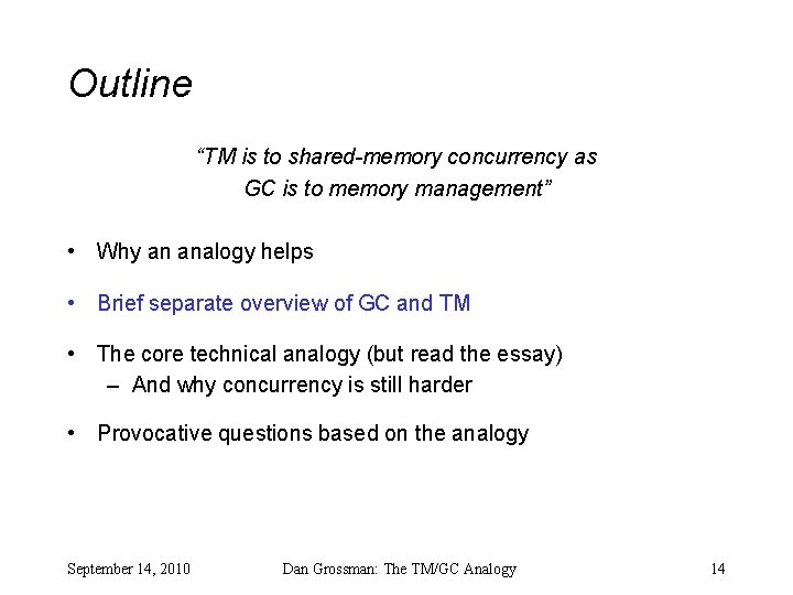 Outline “TM is to shared-memory concurrency as GC is to memory management” • Why