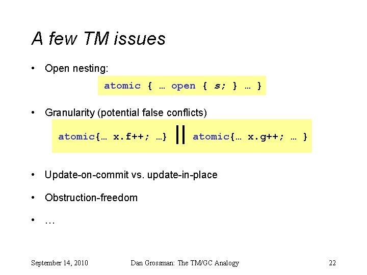 A few TM issues • Open nesting: atomic { … open { s; }