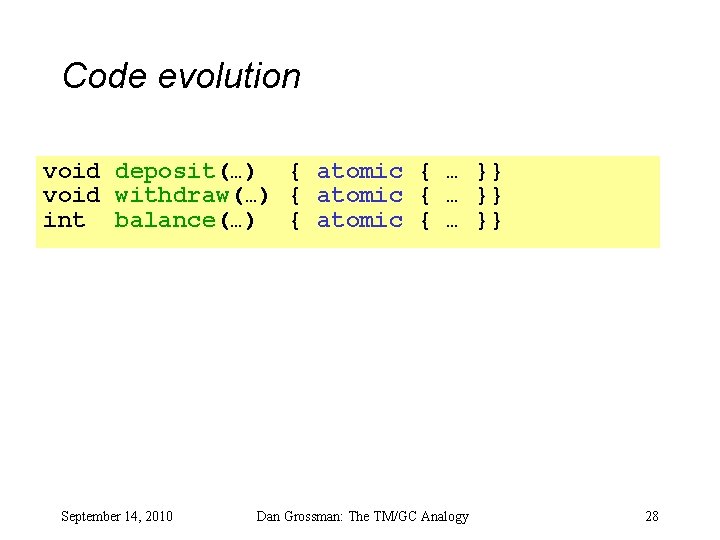 Code evolution void deposit(…) { atomic { … }} void withdraw(…) { atomic {