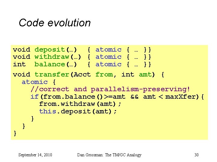 Code evolution void deposit(…) { atomic { … }} void withdraw(…) { atomic {