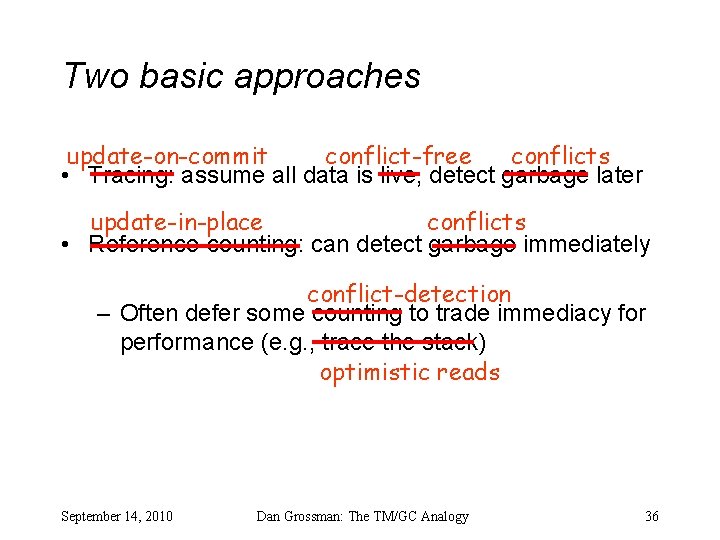 Two basic approaches update-on-commit conflict-free conflicts • Tracing: assume all data is live, detect