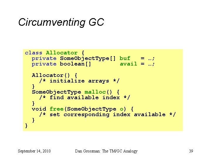 Circumventing GC class Allocator { private Some. Object. Type[] buf = …; private boolean[]