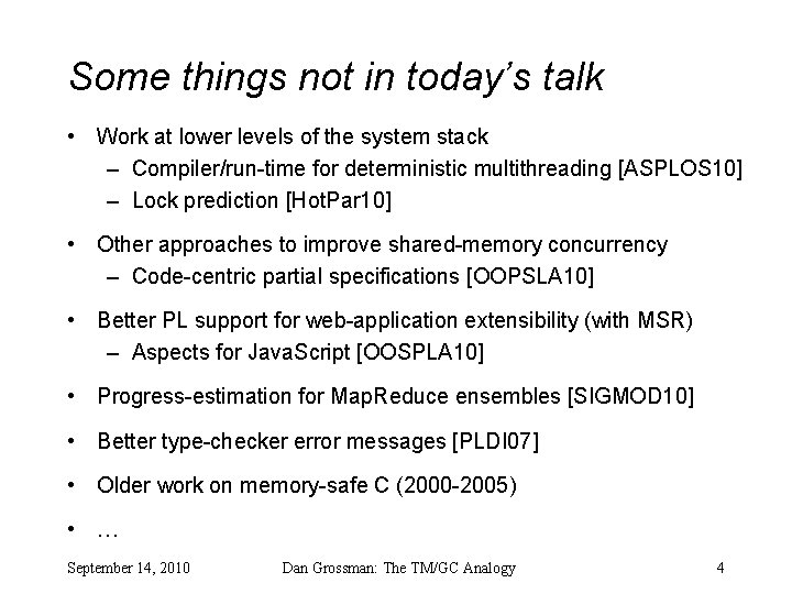 Some things not in today’s talk • Work at lower levels of the system