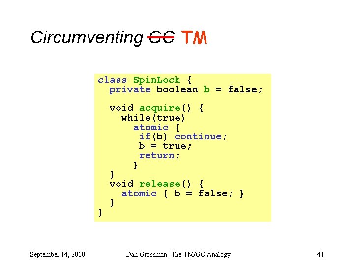 Circumventing GC TM class Spin. Lock { private boolean b = false; } September