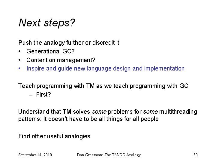 Next steps? Push the analogy further or discredit it • Generational GC? • Contention