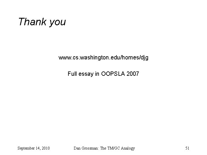 Thank you www. cs. washington. edu/homes/djg Full essay in OOPSLA 2007 September 14, 2010