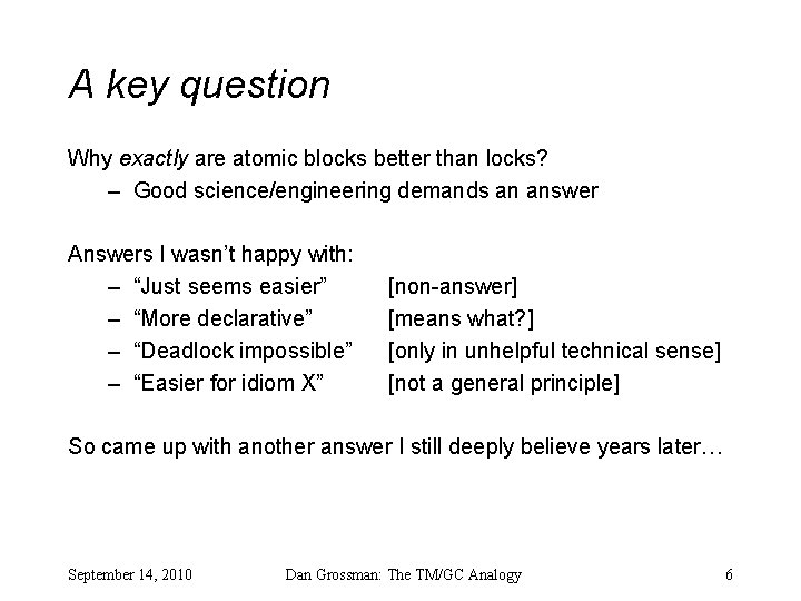 A key question Why exactly are atomic blocks better than locks? – Good science/engineering