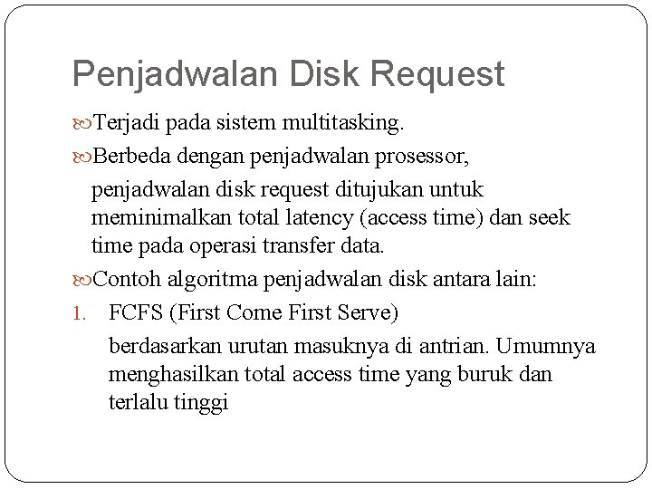 Penjadwalan Disk Request Terjadi pada sistem multitasking. Berbeda dengan penjadwalan prosessor, penjadwalan disk request
